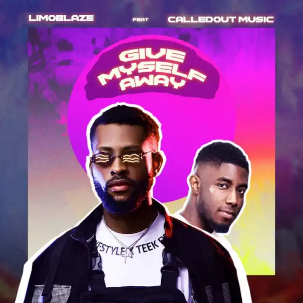 Limoblaze - Give Myself Away ft. CalledOut Music